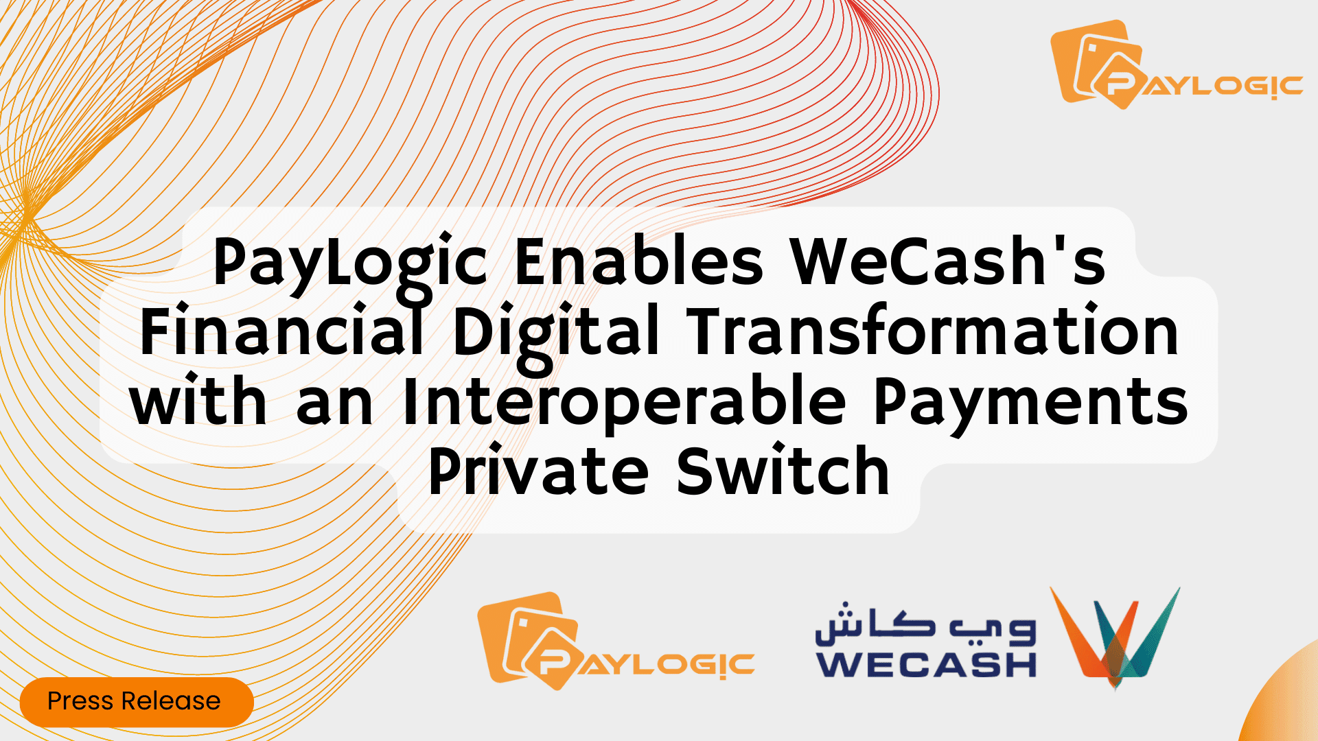 PayLogic Enables WeCash’s Financial Digital Transformation with Interoperable Payment Private Switch